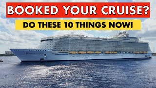 10 Things You MUST DO ASAP After You Book Your Cruise!