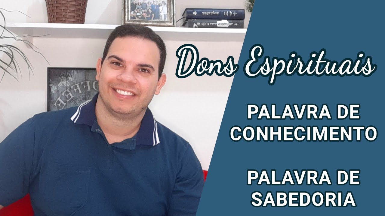 DONS ESPIRITUAIS - PALAVRA DE CONHECIMENTO E SABEDORIA - DONS DE REVELAÇÃO