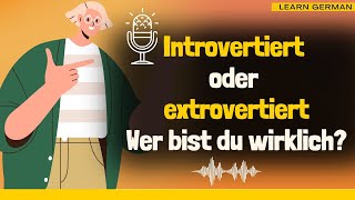 Learn German | German Podcast | Ep 49: Introvert or extrovert – Who are you really?