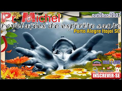 😱 REVELAÇÕES DO ESPÍRITO SANTO | Pr. Michel 🔥 Porto Alegre & Itajaí (2007)