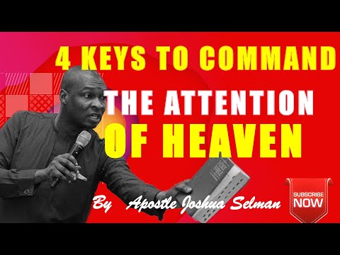 4 KEYS TO COMMAND THE ATTENTION OF HEAVEN | Apostle Joshua Selman