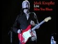 Mark Knopfler - Miss you Blues (Live) - Winnipeg ...