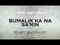 Silent Sanctuary - Bumalik Ka Na Sa'kin (1 Hour Loop Lyrics)