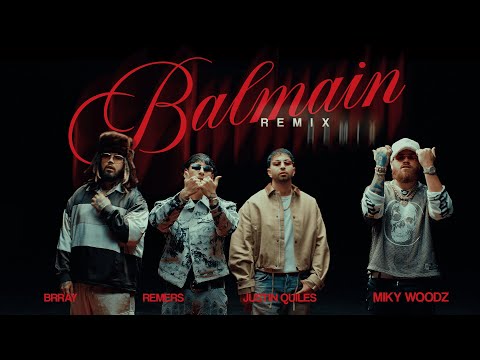 Remers, Justin Quiles, Brray, Miky Woodz - BALMAIN (Remix) (Official Video)