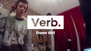 Verb. | Damn Girl