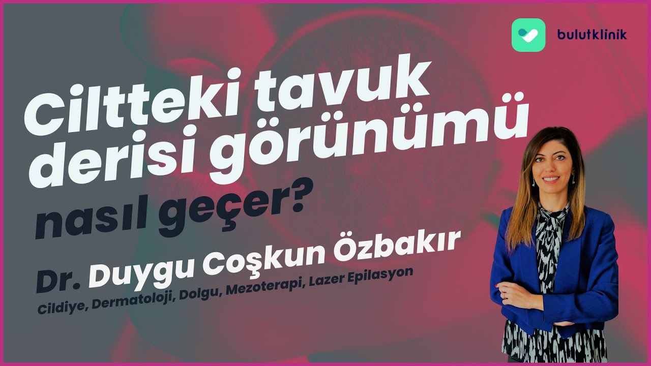 Ciltteki tavuk derisi görünümü nasıl geçer?