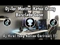 DJ TOR MONITOR KETUA ANGGOTA MAU LAPOR KETUA ORANG BARU LEBE GACOR DJ VIRAL TIKTOK TERBARU ️