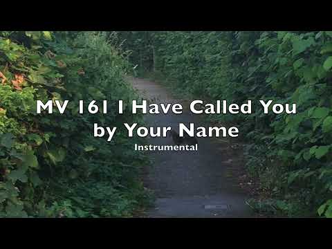 MV 161 I Have Called You by Your Name