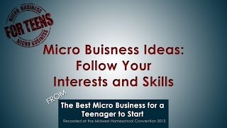 Micro Business Ideas: Follow Your Interests and Skills