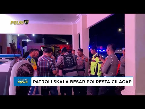 POLRESTA CILACAP LAKSANAKAN PATROLI SKALA BESAR KOMITMEN JAGA KEAMANAN WILAYAH