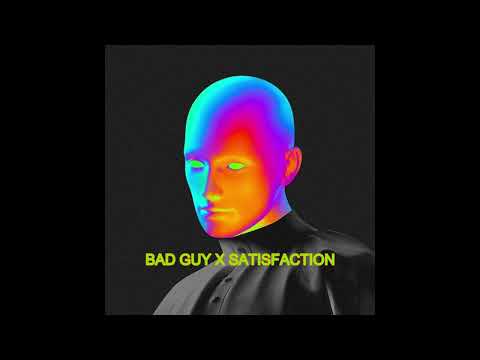 Bad Guy X Satisfaction (MASHUP)