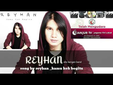 Reyhan... Singlehits " Kamu Kok Begitu "