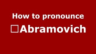 How to pronounce ﻿abramovich