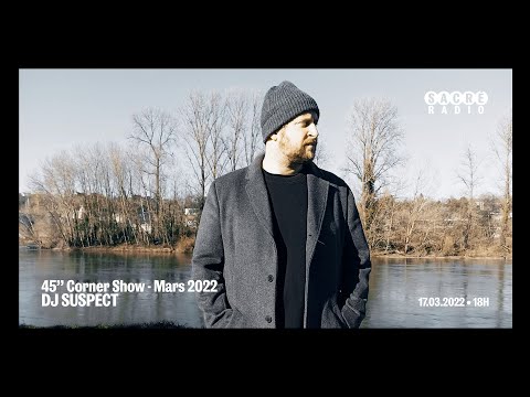 Dj Suspect 45" Corner Show - Mars 2022