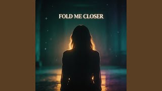 Fold Me Closer
