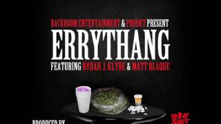 Prodkt "errythang" ft. Rydah J Klyde / Matt Blaque