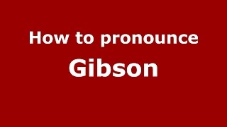 How to pronounce Gibson