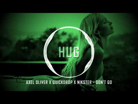Axel Oliver x Quickdrop x NIKSTER - Don't Go