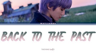 Download lagu TAEYONG (태용) ㅡ BACK TO THE PAST LYRICS [KOR/ROM/ENG] mp3