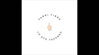Fabri Fibra - Lo Sto Facendo (Official Audio - HQ)