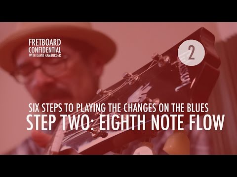 Six Steps to Playing the Changes on the Blues: 2 of 6 : Eighth Note Flow