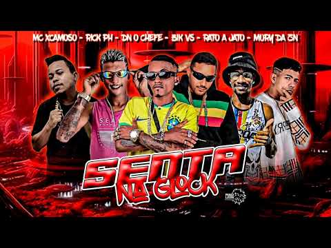 MC XCAMOSO-RICK PH-DN O CHEFE-BK VS-RATO JATO-MURY DA ZN-MUSICA NOVA-SENTA NA GLOCK
