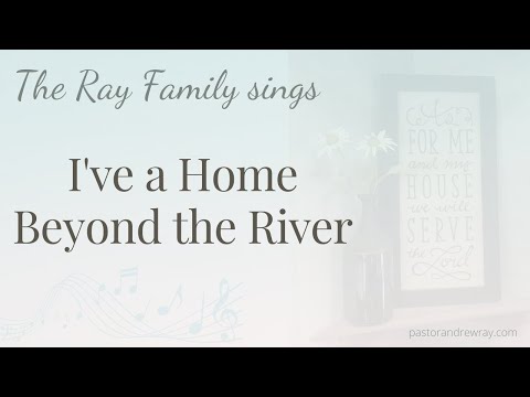 I've a Home Beyond the River