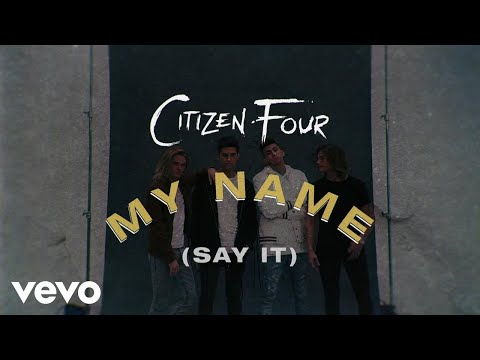 Citizen Four - My Name (Say It) (Lyric Video)
