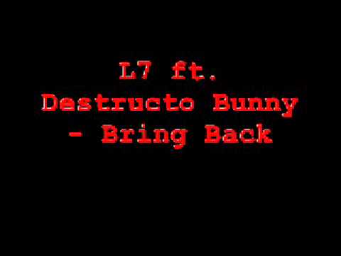 L7 ft. Destructo Bunny - Bring Back