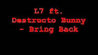 L7 ft. Destructo Bunny - Bring Back