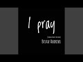 I Pray (Carroll County Sessions)