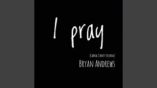 Musik-Video-Miniaturansicht zu I Pray Songtext von Bryan Andrews