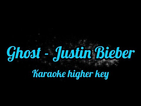 Ghost - Justin Bieber (Karaoke Higher Key)