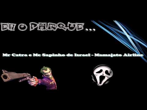 Mr Catra e Mc Sapinho de Israel - Mamajato Airline