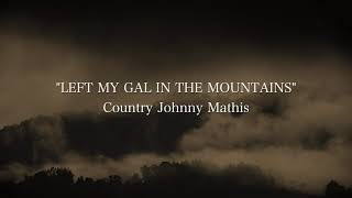 &quot;Left My Gal In The Mountains&quot; | Country Johnny Mathis | RCA Studio 1965