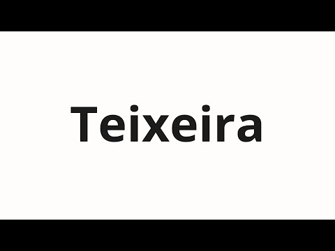 How to pronounce Teixeira