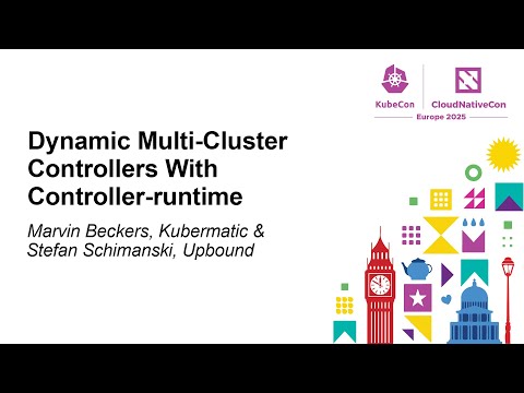 Dynamic Multi-Cluster Controllers With Controller-runtime - Marvin Beckers & Stefan Schimanski