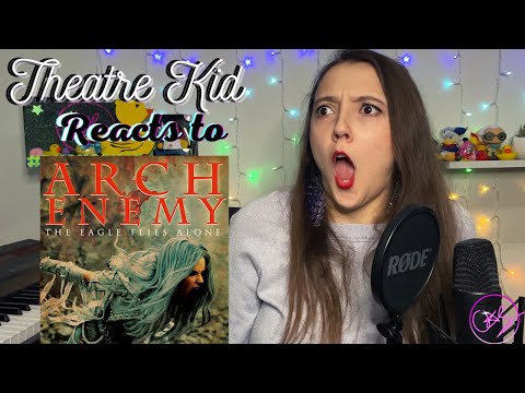 Theatre Kid Reacts to Arch Enemy: The Eagle Flies Alone. First Time Reaction! | Alissa White-Gluz