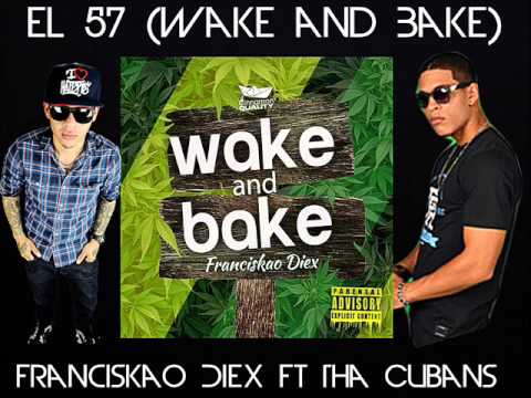 Franciskao Diex Ft Tha Cubans - El 57 (Wake and Bake)