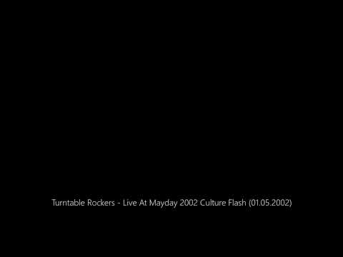 Turntable Rockers - Live At Mayday 2002 Culture Flash (01.05.2002)