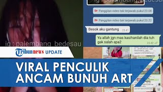 Viral Penculik Kirim Video Gantung dan Ancam Bunuh ART, Korban: Aku Nggak Takut Mati, Terus Aja