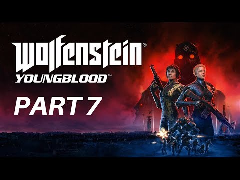 WOLFENSTEIN: Youngblood - Gameplay Walkthrough - Part 7 - No Commentary