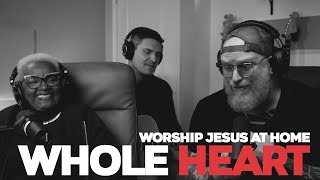 79yrs &amp; Must Hear Her Worship! WHOLE HEART - Worship Jesus At Home