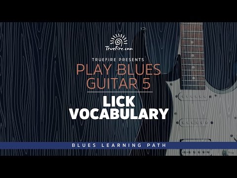 Play Blues Guitar 5: Lick Vocabulary - Intro