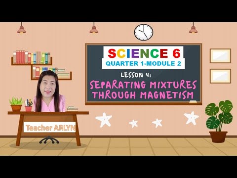 SCIENCE 6 SEPARATING MIXTURES THROUGH MAGNETISM