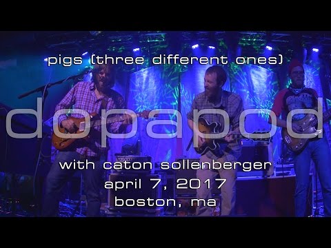 Dopapod w/Caton Sollenberger: Pigs (Three Different Ones) [2-Cam/4K] 2017-04-07 - Boston, MA