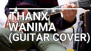 THANX　WANIMA (GUITAR COVER)
