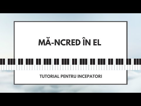 Mă-ncred în El | Tutorial de pian pentru Incepatori