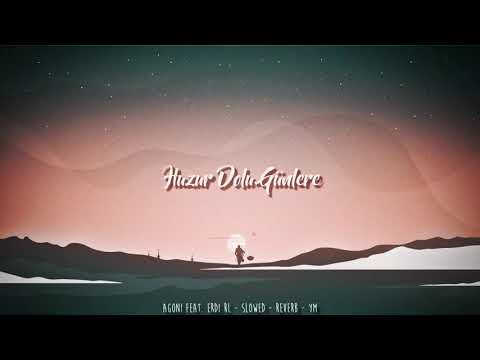 Agoni feat. ERDI RL - Huzur Dolu Günlere ( Slowed - Reverb )