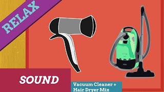 Mix House sounds,High Vacuum Cleaner + Hair Dryer,Relaxing Sound,white noise